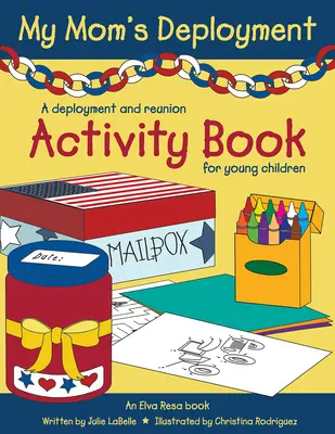 My Mom's Deployment: A Deployment and Reunion Activity Book dla małych dzieci - My Mom's Deployment: A Deployment and Reunion Activity Book for Young Children