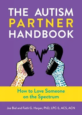 Podręcznik dla partnerów z autyzmem: Jak kochać osobę z autyzmem: Jak kochać osobę z autyzmem - The Autism Partner Handbook: How to Love an Autistic Person: How to Love an Autistic Person