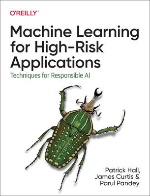 Uczenie maszynowe dla aplikacji wysokiego ryzyka: Podejścia do odpowiedzialnej sztucznej inteligencji - Machine Learning for High-Risk Applications: Approaches to Responsible AI