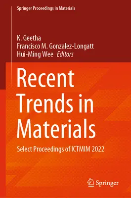 Najnowsze trendy w materiałach: Wybrane materiały z konferencji Ictmim 2022 - Recent Trends in Materials: Select Proceedings of Ictmim 2022