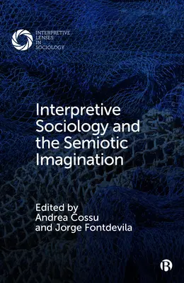 Socjologia interpretacyjna i wyobraźnia semiotyczna - Interpretive Sociology and the Semiotic Imagination