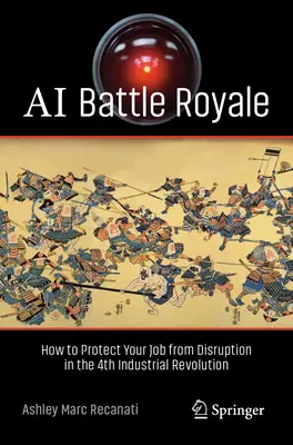 AI Battle Royale - jak chronić swoją pracę przed zakłóceniami w czwartej rewolucji przemysłowej - AI Battle Royale - How to Protect Your Job from Disruption in the 4th Industrial Revolution