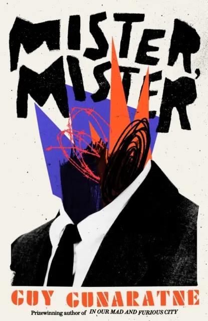 Mister, Mister - Niecierpliwie oczekiwana nowa powieść nagrodzonego autora W naszym szalonym i wściekłym mieście - Mister, Mister - The eagerly awaited new novel from the prizewinning author of In Our Mad and Furious City