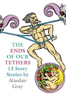 Końce naszych więzów: Trzynaście smutnych historii - Ends Of Our Tethers: Thirteen Sorry Stories