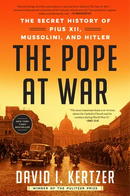 Papież na wojnie: tajna historia Piusa XII, Mussoliniego i Hitlera - The Pope at War: The Secret History of Pius XII, Mussolini, and Hitler