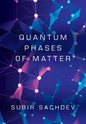 Kwantowe fazy materii (Sachdev Subir (Harvard University Massachusetts)) - Quantum Phases of Matter (Sachdev Subir (Harvard University Massachusetts))