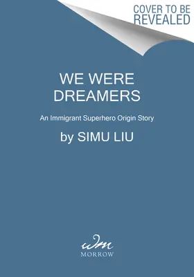 Byliśmy marzycielami: Historia pochodzenia superbohatera-imigranta - We Were Dreamers: An Immigrant Superhero Origin Story