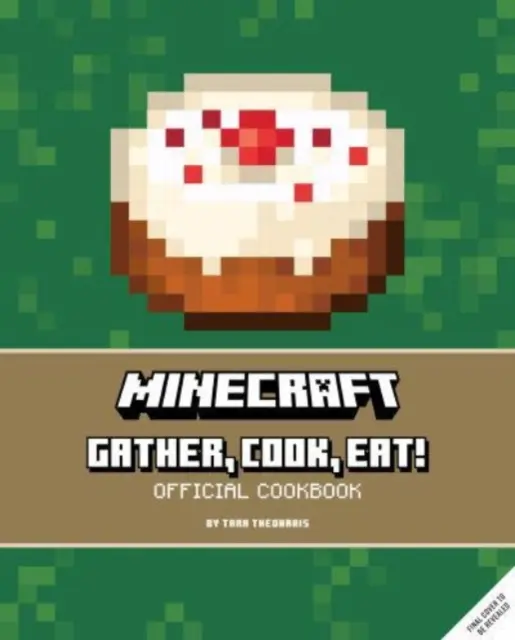 Minecraft: Zbieraj, gotuj, jedz! Oficjalna książka kucharska - Minecraft: Gather, Cook, Eat! An Official Cookbook