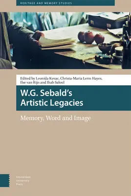 Artystyczne dziedzictwo W.G. Sebalda: Pamięć, słowo i obraz - W.G. Sebald's Artistic Legacies: Memory, Word and Image