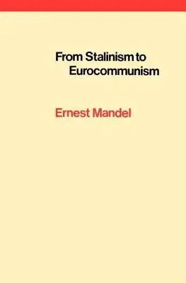 Od stalinizmu do eurokomunizmu: Gorzkie owoce „socjalizmu w jednym kraju - From Stalinism to Eurocommunism: The Bitter Fruits of 'Socialism in One Country'