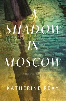 Cień w Moskwie: Powieść o zimnej wojnie - A Shadow in Moscow: A Cold War Novel