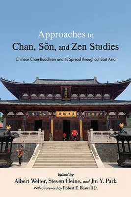 Podejścia do Chan, Sŏn i studiów zen: Chiński buddyzm Chan i jego rozprzestrzenianie się w Azji Wschodniej - Approaches to Chan, Sŏn, and Zen Studies: Chinese Chan Buddhism and Its Spread Throughout East Asia