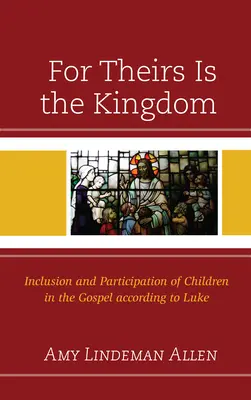 Do nich należy królestwo: Włączenie i uczestnictwo dzieci w Ewangelii według Łukasza - For Theirs Is the Kingdom: Inclusion and Participation of Children in the Gospel according to Luke