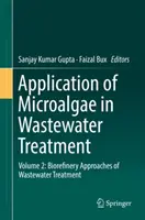 Zastosowanie mikroalg w oczyszczaniu ścieków: Tom 2: Podejścia biorafineryjne w oczyszczaniu ścieków - Application of Microalgae in Wastewater Treatment: Volume 2: Biorefinery Approaches of Wastewater Treatment