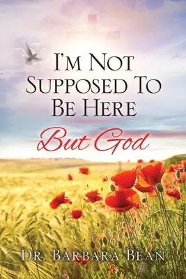 Nie powinno mnie tu być: Ale Bóg - I'm Not Supposed To Be Here: But God