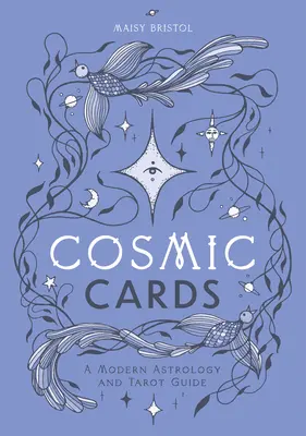 Karty kosmiczne: Nowoczesny przewodnik po astrologii i tarocie - Cosmic Cards: A Modern Astrology and Tarot Guide