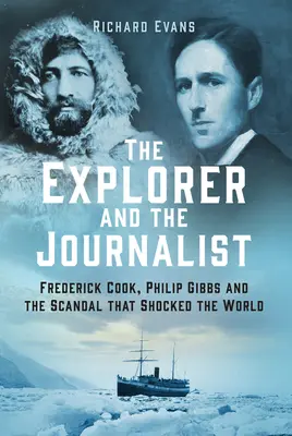 Odkrywca i dziennikarz: Niezwykła historia Fredericka Cooka i Philipa Gibbsa - The Explorer and the Journalist: The Extraordinary Story of Frederick Cook and Philip Gibbs