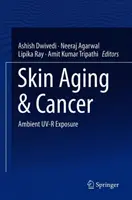 Starzenie się skóry i rak: Ekspozycja na promieniowanie UV - Skin Aging & Cancer: Ambient Uv-R Exposure