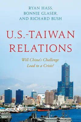 Stosunki USA-Tajwan: Czy wyzwanie Chin doprowadzi do kryzysu? - U.S.-Taiwan Relations: Will China's Challenge Lead to a Crisis?