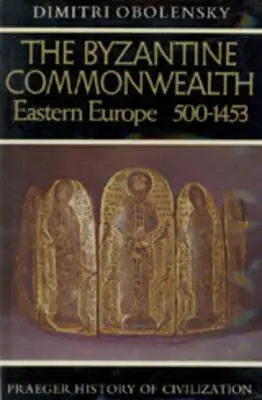 Bizantyjska Wspólnota Narodów: Europa Wschodnia, 500-1453 - The Byzantine Commonwealth: Eastern Europe, 500-1453