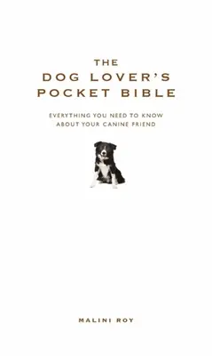 Kieszonkowa Biblia miłośnika psów: Wszystko, co musisz wiedzieć o swoim psim przyjacielu - The Dog Lover's Pocket Bible: Everything You Need to Know about Your Canine Friend