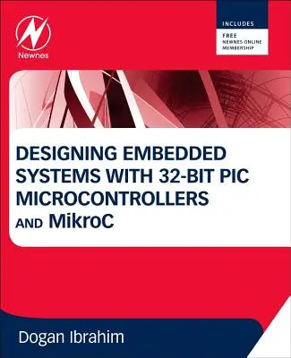 Projektowanie systemów wbudowanych z 32-bitowymi mikrokontrolerami PIC i Mikroc - Designing Embedded Systems with 32-Bit PIC Microcontrollers and Mikroc