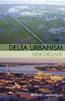 Delta Urbanism: Nowy Orlean: Nowy Orlean - Delta Urbanism: New Orleans: New Orleans