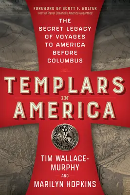 Templariusze w Ameryce: Tajne dziedzictwo podróży do Ameryki przed Kolumbem - Templars in America: The Secret Legacy of Voyages to America Before Columbus