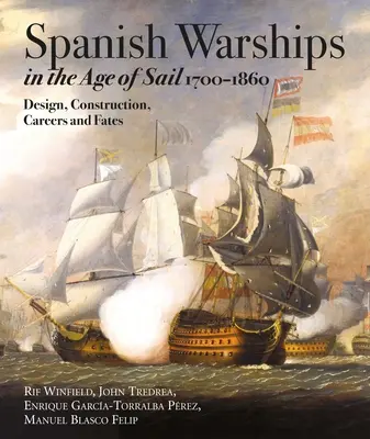 Hiszpańskie okręty wojenne w epoce żagli, 1700-1860: Projektowanie, budowa, kariery i losy - Spanish Warships in the Age of Sail, 1700-1860: Design, Construction, Careers and Fates