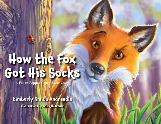 Jak lis dostał skarpetki: Opowieść o lisie w zielonych skarpetkach - How the Fox Got His Socks: A Fox in Pepper Green Socks Story