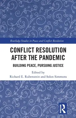 Rozwiązywanie konfliktów po pandemii: Budowanie pokoju, dążenie do sprawiedliwości - Conflict Resolution After the Pandemic: Building Peace, Pursuing Justice