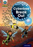 Project X Alien Adventures: Grey Book Band, Oxford Poziom 13: Cyberbee Break Out - Project X Alien Adventures: Grey Book Band, Oxford Level 13: Cyberbee Break Out