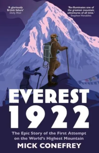 Everest 1922 - Epicka historia pierwszej próby zdobycia najwyższej góry świata (Conefrey Mick (autor)) - Everest 1922 - The Epic Story of the First Attempt on the World's Highest Mountain (Conefrey Mick (author))