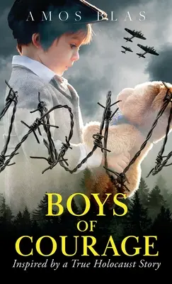 Boys of Courage: Powieść historyczna o II wojnie światowej oparta na prawdziwej historii żydowskiego ocalałego z Holokaustu - Boys of Courage: A WW2 Historical Novel, Based on a True Story of a Jewish Holocaust Survivor