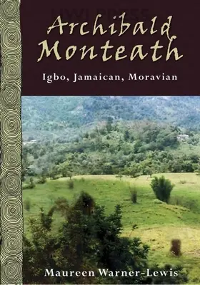 Archibald Monteath: Igbo, Jamajczyk, Morawianin - Archibald Monteath: Igbo, Jamaican, Moravian