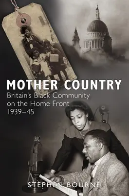 Mother Country: Czarna społeczność Wielkiej Brytanii na froncie wewnętrznym, 1939-45 - Mother Country: Britain's Black Community on the Home Front, 1939-45