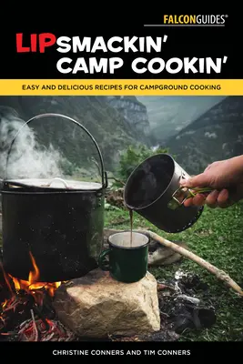 Lipsmackin 'Camp Cookin': Łatwe i pyszne przepisy na gotowanie na kempingu - Lipsmackin' Camp Cookin': Easy and Delicious Recipes for Campground Cooking