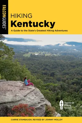 Wędrówki po Kentucky: Przewodnik po najwspanialszych wędrówkach w stanie - Hiking Kentucky: A Guide to the State's Greatest Hiking Adventures