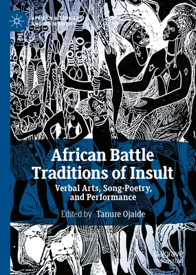 Afrykańskie tradycje bitewne: Sztuka werbalna, poezja pieśni i występy - African Battle Traditions of Insult: Verbal Arts, Song-Poetry, and Performance