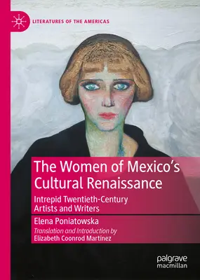 Kobiety meksykańskiego renesansu kulturalnego: Nieustraszone artystki i pisarki po rewolucji - The Women of Mexico's Cultural Renaissance: Intrepid Post-Revolution Artists and Writers