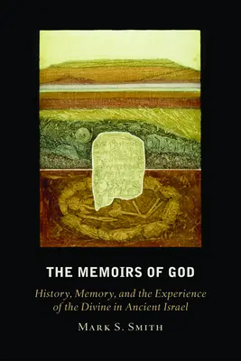 Pamiętniki Boga: Historia, pamięć i doświadczenie boskości w starożytnym Izraelu - The Memoirs of God: History, Memory, and the Experience of the Divine in Ancient Israel