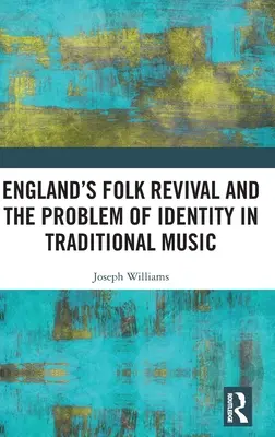 Angielskie odrodzenie folkowe i problem tożsamości w muzyce tradycyjnej - England's Folk Revival and the Problem of Identity in Traditional Music