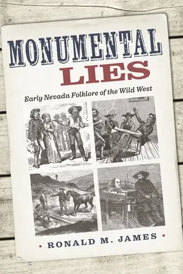 Monumentalne kłamstwa: Wczesny folklor Dzikiego Zachodu w Nevadzie - Monumental Lies: Early Nevada Folklore of the Wild West