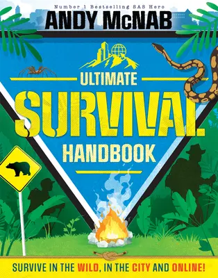 Andy McNab Ostateczny podręcznik przetrwania: Przetrwaj w dziczy, w mieście i online! - Andy McNab Ultimate Survival Handbook: Survive in the Wild, in the City and Online!