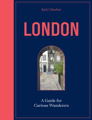 Londyn: Przewodnik dla ciekawskich wędrowców: Bestseller Sunday Times - London: A Guide for Curious Wanderers: The Sunday Times Bestseller