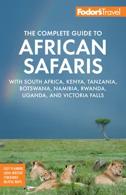 Fodor's kompletny przewodnik po afrykańskich safari: Z RPA, Kenią, Tanzanią, Botswaną, Namibią, Rwandą, Ugandą i Wodospadami Wiktorii. - Fodor's the Complete Guide to African Safaris: With South Africa, Kenya, Tanzania, Botswana, Namibia, Rwanda, Uganda, and Victoria Falls