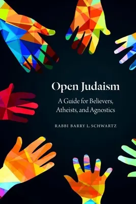 Otwarty judaizm: Przewodnik dla wierzących, ateistów i agnostyków - Open Judaism: A Guide for Believers, Atheists, and Agnostics