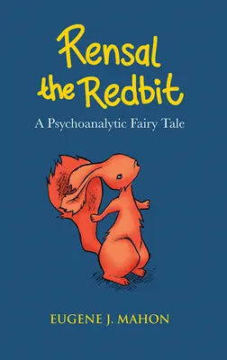 Rensal the Redbit: Bajka psychoanalityczna - Rensal the Redbit: A Psychoanalytic Fairytale