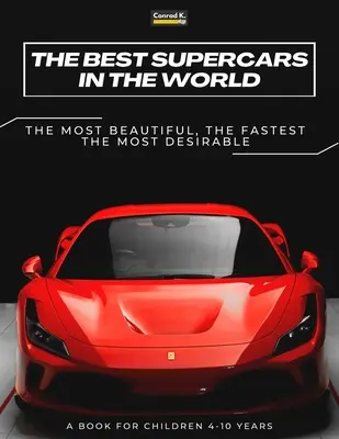 The Best Supercars in the World: książka obrazkowa dla dzieci o samochodach sportowych, najszybszych samochodach na świecie, książka dla chłopców w wieku 4-10 lat - The Best Supercars in the World: a picture book for children about sports cars, the fastest cars in the world, book for boys 4-10 years old