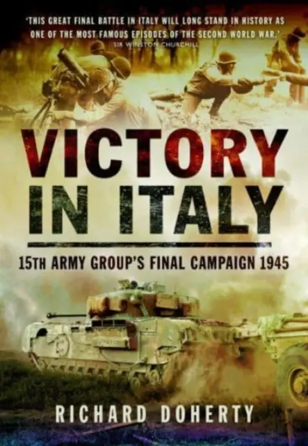 Zwycięstwo we Włoszech: Końcowa kampania 15. grupy armii w 1945 r. - Victory in Italy: 15th Army Group's Final Campaign 1945